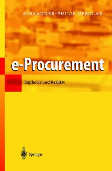 E-Procurement: Euphorie Und Realität by Alexander-Philip Nekolar