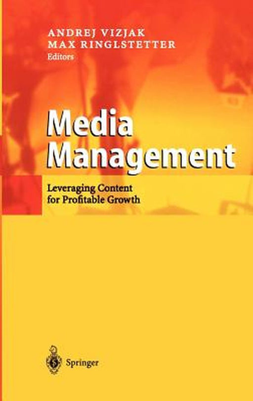 Media Management: Leveraging Content for Profitable Growth by Vizjak, Andrej