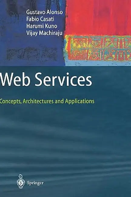 Web Services: Concepts, Architectures and Applications by Gustavo Alonso