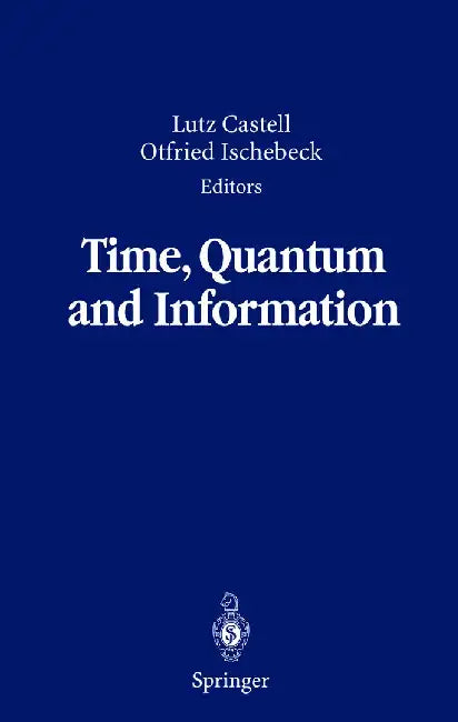 Time, Quantum and Information by Lutz Castell