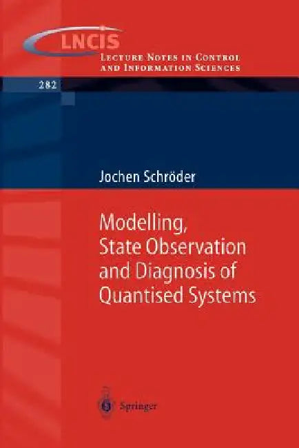 Modelling, State Observation and Diagnosis of Quantised Systems by Jochen Schröder