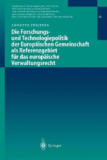 Die Forschungs- Und Technologiepolitik Der Europäischen Gemeinschaft ALS Referenzgebiet Für Das Europäische Verwaltungsrecht by Annette Pfeiffer