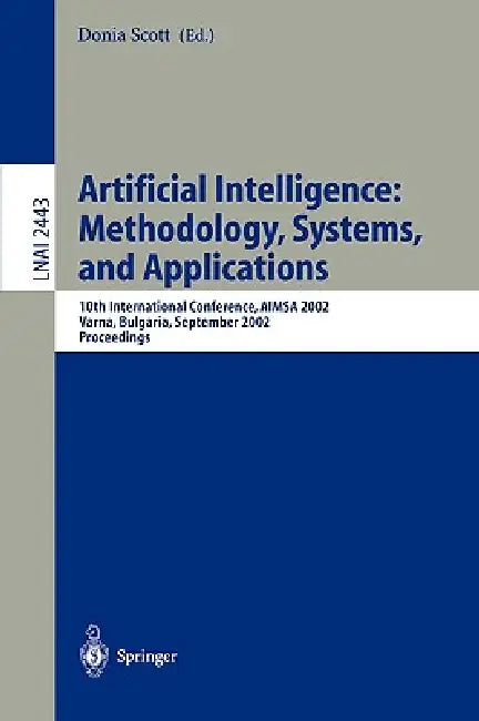 Artificial Intelligence: Methodology, Systems, and Applications: 10th International Conference, Aimsa 2002, Varna, Bulgaria, September 4-6, 2002. Proc by Doris R. Scott