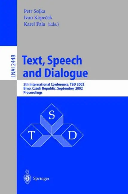 Text, Speech and Dialogue: 5th International Conference, Tsd 2002, Brno, Czech Republic September 9-12, 2002. Proceedings by Petr Sojka, Ivan Kopecek, Karel Pala