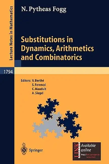 Substitutions in Dynamics, Arithmetics and Combinatorics by N. Pytheas Fogg