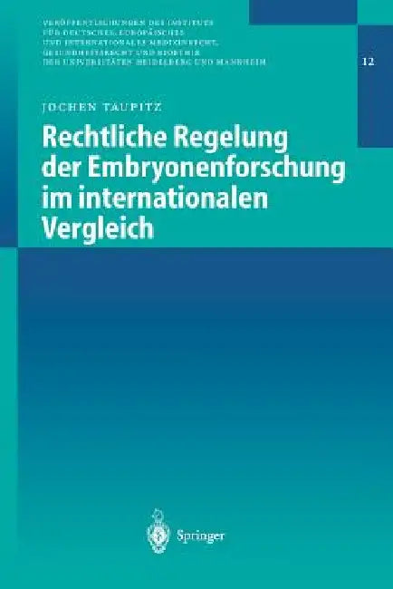 Rechtliche Regelung Der Embryonenforschung Im Internationalen Vergleich by Manuela Brewe, Jochen Taupitz, Jenny Dvorak