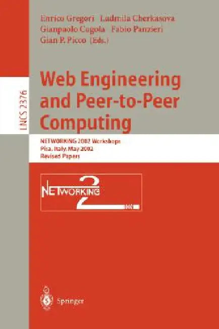 Web Engineering and Peer-To-Peer Computing: Networking 2002 Workshops, Pisa, Italy, May 19-24, 2002, Revised Papers by Enrico Gregori, Ludmila Cherkasova, Gianpaolo Cugola