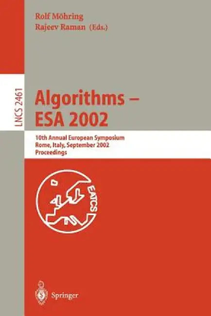Algorithms - ESA 2002: 10th Annual European Symposium, Rome, Italy, September 17-21, 2002, Proceedings by Rolf Möhring