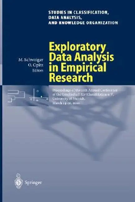 Exploratory Data Analysis in Empirical Research: Proceedings of the 25th Annual Conference of the Gesellschaft Für Klassifikation E.V., University of by Manfred Schwaiger