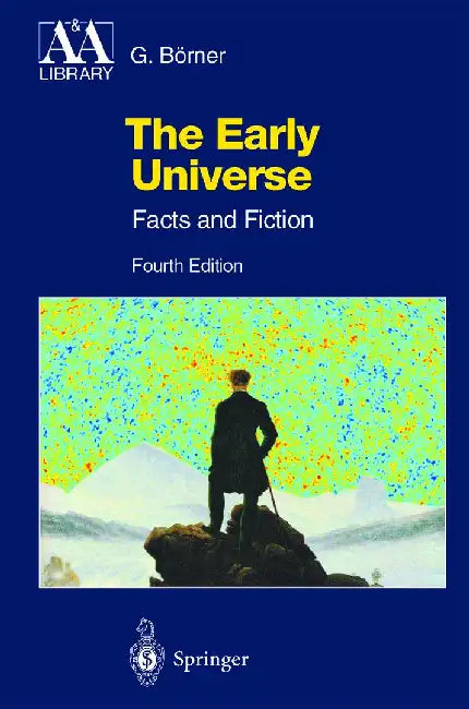 The Early Universe: Facts and Fiction by Gerhard Börner