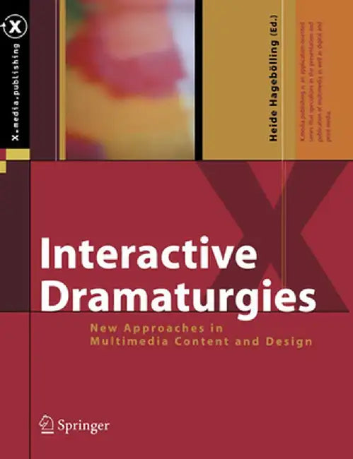 Interactive Dramaturgies: New Approaches in Multimedia Content and Design by Heide Hagelbolling
