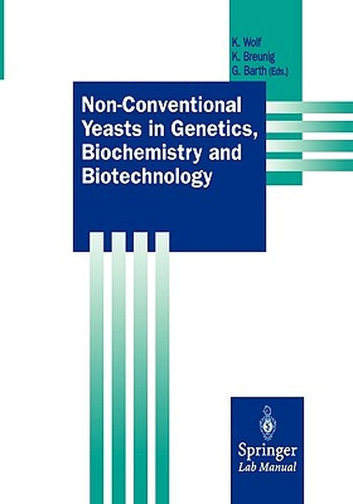 Non-Conventional Yeasts in Genetics, Biochemistry and Biotechnology: Practical Protocols by Klaus Wolf