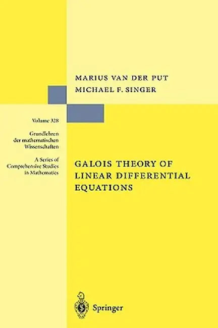 Galois Theory of Linear Differential Equations by Marius Van Der Put