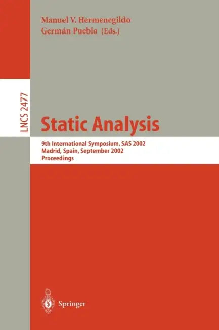 Static Analysis: 9th International Symposium, SAS 2002, Madrid, Spain, September 17-20, 2002. Proceedings by Manuel Hermenegildo, German Puebla