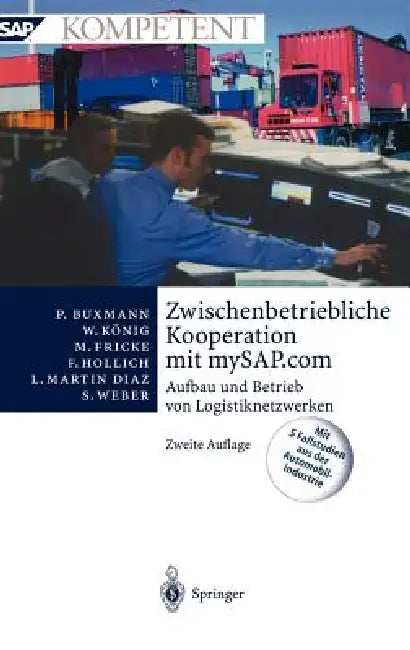 Zwischenbetriebliche Kooperation Mit Mysap.com: Aufbau Und Betrieb Von Logistiknetzwerken by Peter Buxmann, Wolfgang König, Markus Fricke
