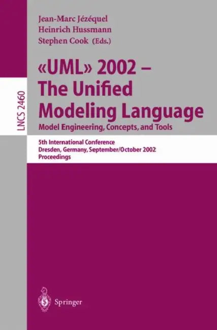 UML 2002 - The Unified Modeling Language: Model Engineering, Concepts, and Tools: 5th International Conference, Dresden, Germany, September 30 October by Jean-Marc Jezequel, Heinrich Hussman, Stephen Cook