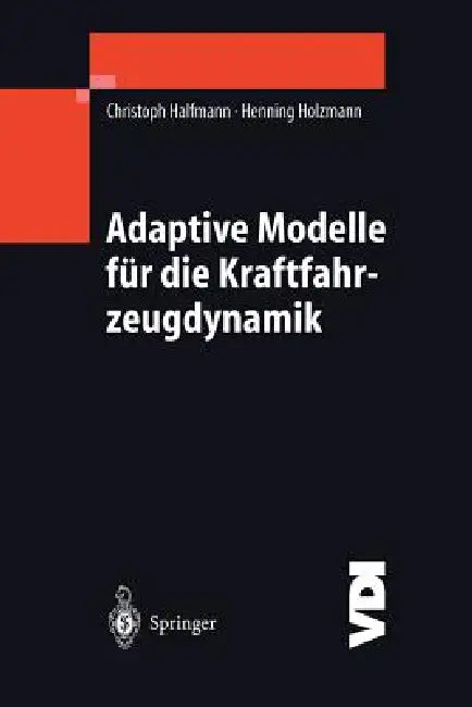 Adaptive Modelle Für Die Kraftfahrzeugdynamik by Christoph Halfmann, Henning Holzmann