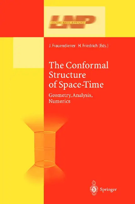 The Conformal Structure of Space-Times: Geometry, Analysis, Numerics by Jörg Frauendiener