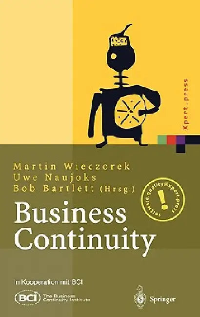 Business Continuity: Notfallplanung Für Geschäftsprozesse by Martin Wieczorek, Uwe Naujoks, Bob Bartlett