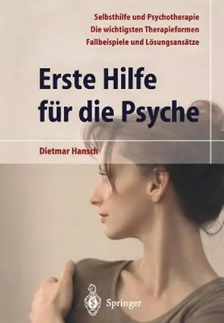 Erste Hilfe Fur Die Psyche by Dietmar Hansch