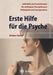 Erste Hilfe Fur Die Psyche by Dietmar Hansch