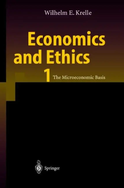 Economics and Ethics 1: The Microeconomic Basis by Wilhelm E. Krelle