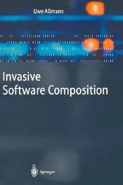 Invasive Software Composition by Uwe Aßmann