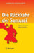 Die Rückkehr Der Samurai: Japans Wirtschaft Nach Der Krise by Albrecht Rothacher