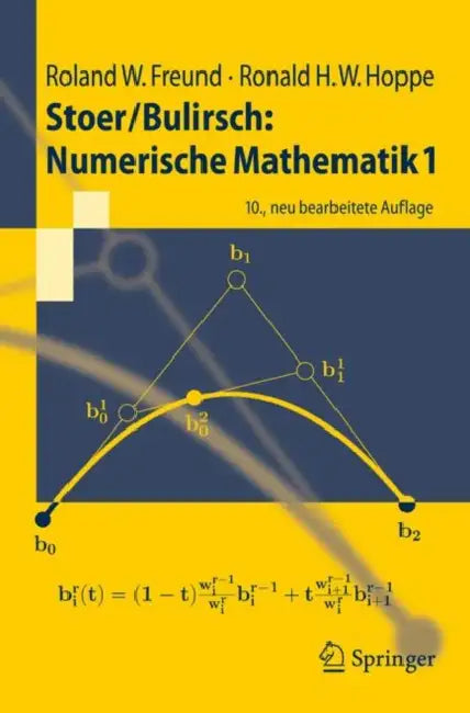 Stoer/Bulirsch: Numerische Mathematik 1 by Roland W. Freund, Ronald W. Hoppe