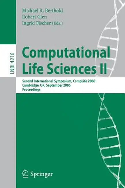 Computational Life Sciences II: Second International Symposium, Complife 2006, Cambridge, Uk, September 27-29, 2006, Proceedings by Michael R. Berthold