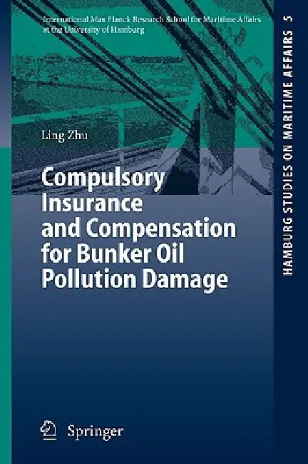 Compulsory Insurance and Compensation for Bunker Oil Pollution Damage by Ling Zhu