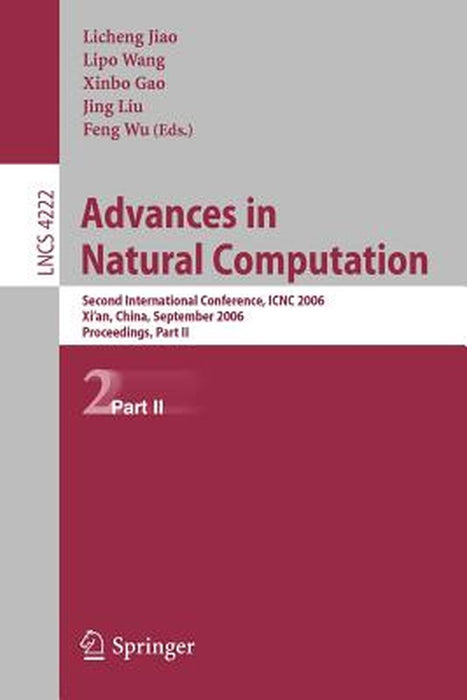 Advances in Natural Computation: Second International Conference, Icnc 2006, Xi'an, China, September 24-28, 2006, Proceedings, Part II by Licheng Jiao