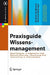 Praxisguide Wissensmanagement: Qualifizieren in Gegenwart Und Zukunft. Planung, Umsetzung Und Controlling in Unternehmen by Michael Broßmann, Wilfried Mödinger