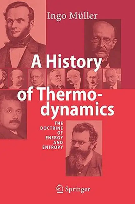 A History of Thermodynamics: The Doctrine of Energy and Entropy by Ingo Müller