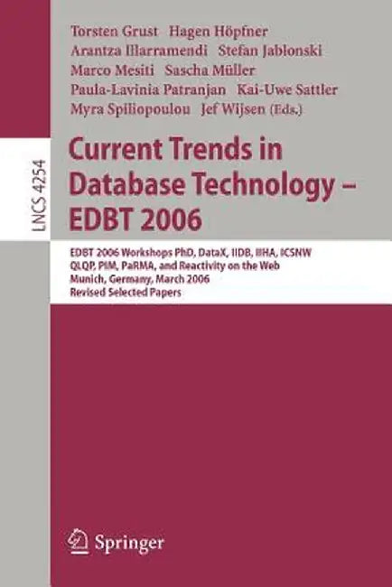Current Trends in Database Technology - Edbt 2006: Edbt 2006 Workshop Phd, Datax, Iidb, Iiha, Icsnw, Qlqp, Pim, Parma, and Reactivity on the Web, Muni by Torsten Grust
