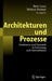 Architekturen Und Prozesse: Strukturen Und Dynamik in Forschung Und Unternehmen by Peter Loos, Helmut Krcmar