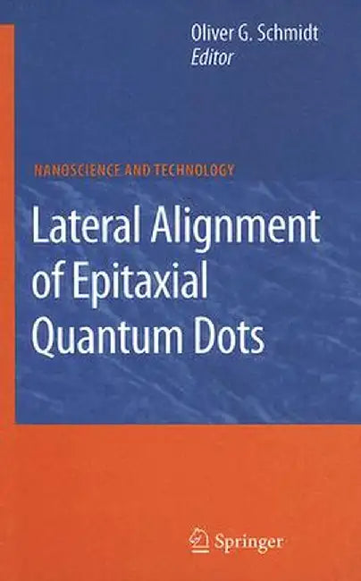 Lateral Alignment of Epitaxial Quantum Dots by Oliver G. Schmidt