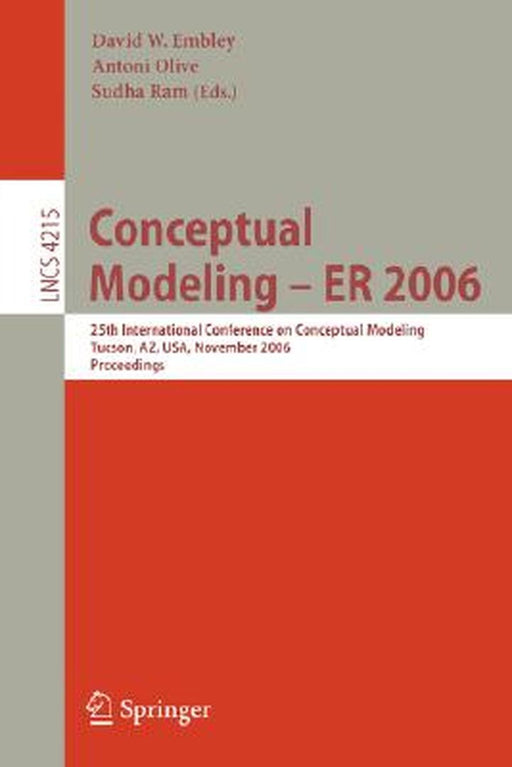 Conceptual Modeling - Er 2006: 25th International Conference on Conceptual Modeling, Tucson, Az, Usa, November 6-9, 2006, Proceedings by David W. Embley