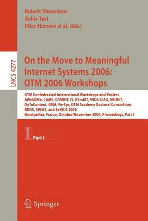 On the Move to Meaningful Internet Systems 2006: OTM 2006 Workshops: OTM Confederated International Conferences and Posters, AWeSOMe, CAMS, COMINF, IS by Zahir Tari