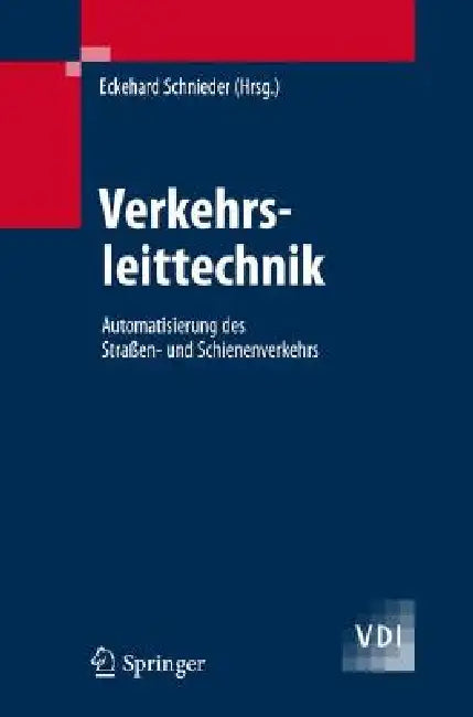 Verkehrsleittechnik: Automatisierung Des Straßen- Und Schienenverkehrs by Eckehard Schnieder, E. Schnieder, U. Becker