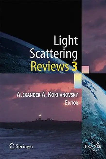 Light Scattering Reviews 3: Light Scattering and Reflection by Alexander A. Kokhanovsky