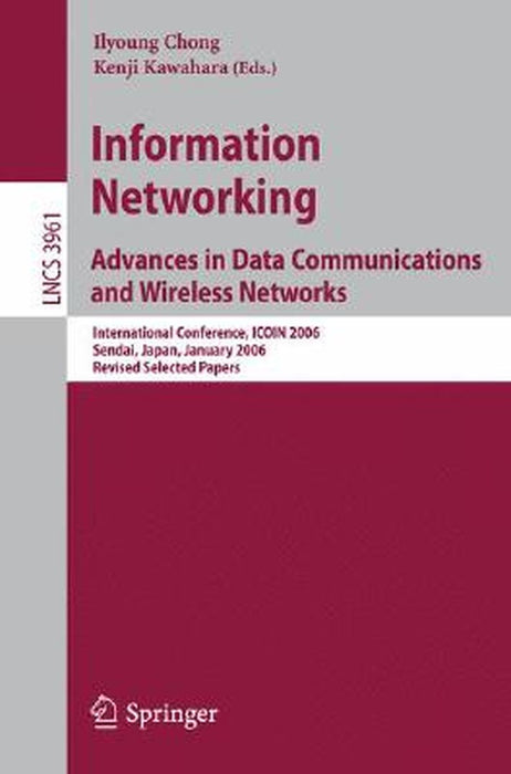 information Networking: Advances in Data Communications and Wireless Networks: International Conference, ICOIN 2006, Sendai, Japan, January 16 by Ilyoung Chong