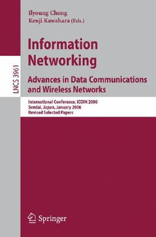 information Networking: Advances in Data Communications and Wireless Networks: International Conference, ICOIN 2006, Sendai, Japan, January 16 by Ilyoung Chong