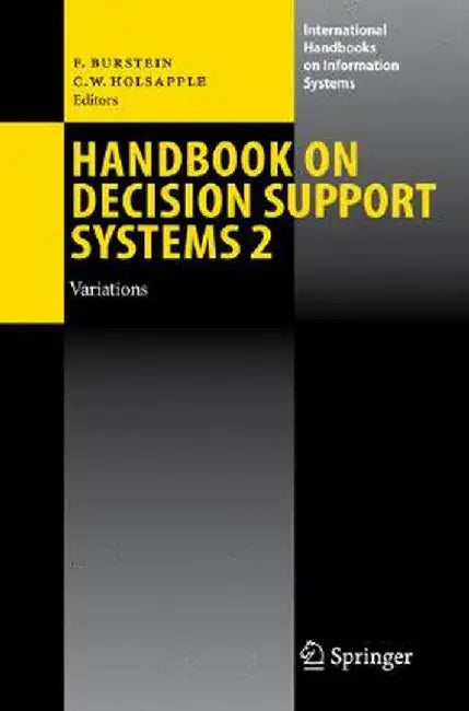 Handbook on Decision Support Systems 2: Variations by Frada Burstein
