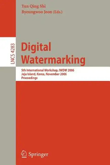 Digital Watermarking: 5th International Workshop, Iwdw 2006, Jeju Island, Korea, November 8-10, 2006, Proceedings by Yun Qing Shi
