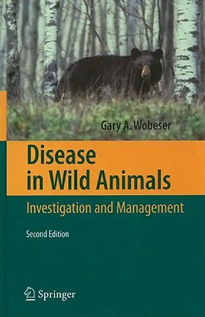 Disease in Wild Animals: Investigation and Management by Gary A. Wobeser