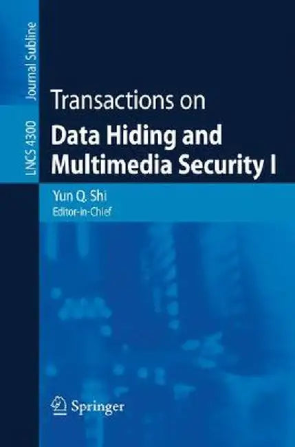 Transactions on Data Hiding and Multimedia Security I by Yun Q. Shi