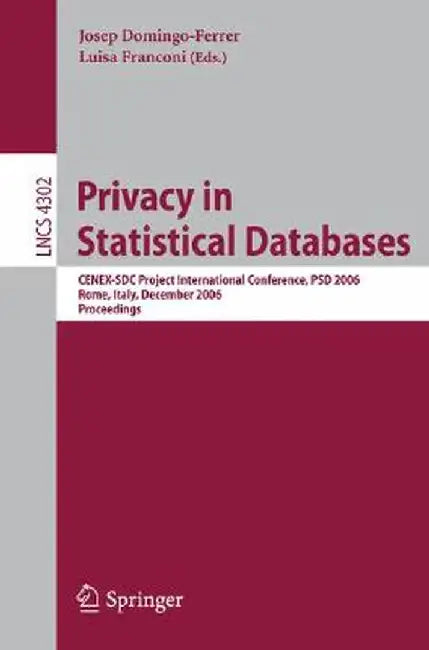 Privacy in Statistical Databases: Cenex-Sdc Project International Conference, Psd 2006, Rome, Italy, December 13-15, 2006, Proceedings by Josep Domingo-Ferrer