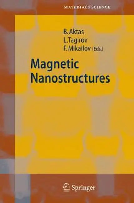 Magnetic Nanostructures by Bekir Aktas