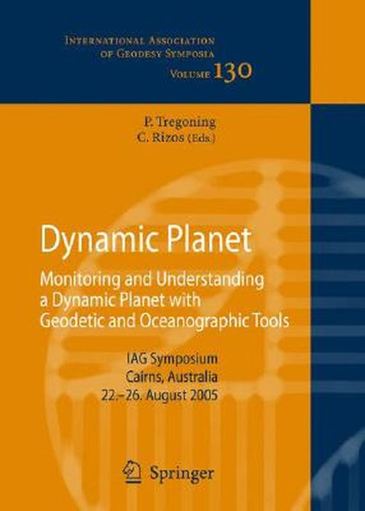 Dynamic Planet: Monitoring and Understanding a Dynamic Planet with Geodetic and Oceanographic Tools by Paul Tregoning